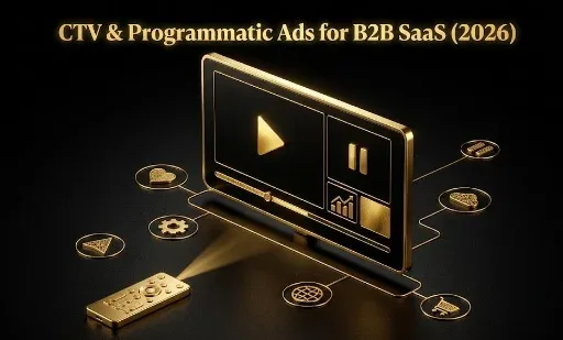 Connected TV (CTV) & Programmatic Advertising for B2B SaaS 2026: Costs, Account-Based Targeting, and How to Measure It