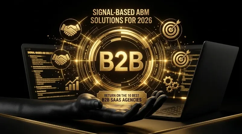 The Best B2B SaaS Signal-Based ABM Agencies (2026)
