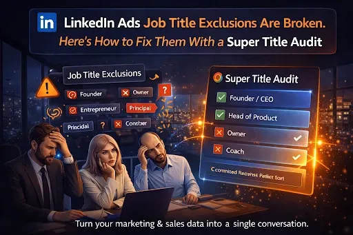 LinkedIn Ads Job Title Exclusions Are Broken — Fix Them