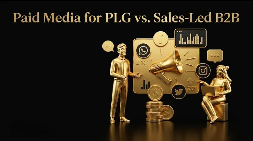 Paid Media for PLG vs. Sales-Led B2B: Two Different Games