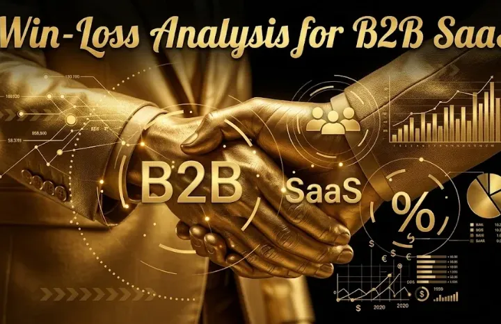 Win-Loss Analysis for B2B SaaS: Learning Why You Win and Lose